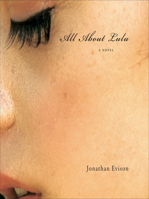 Title details for All About Lulu by Jonathan Evison - Available